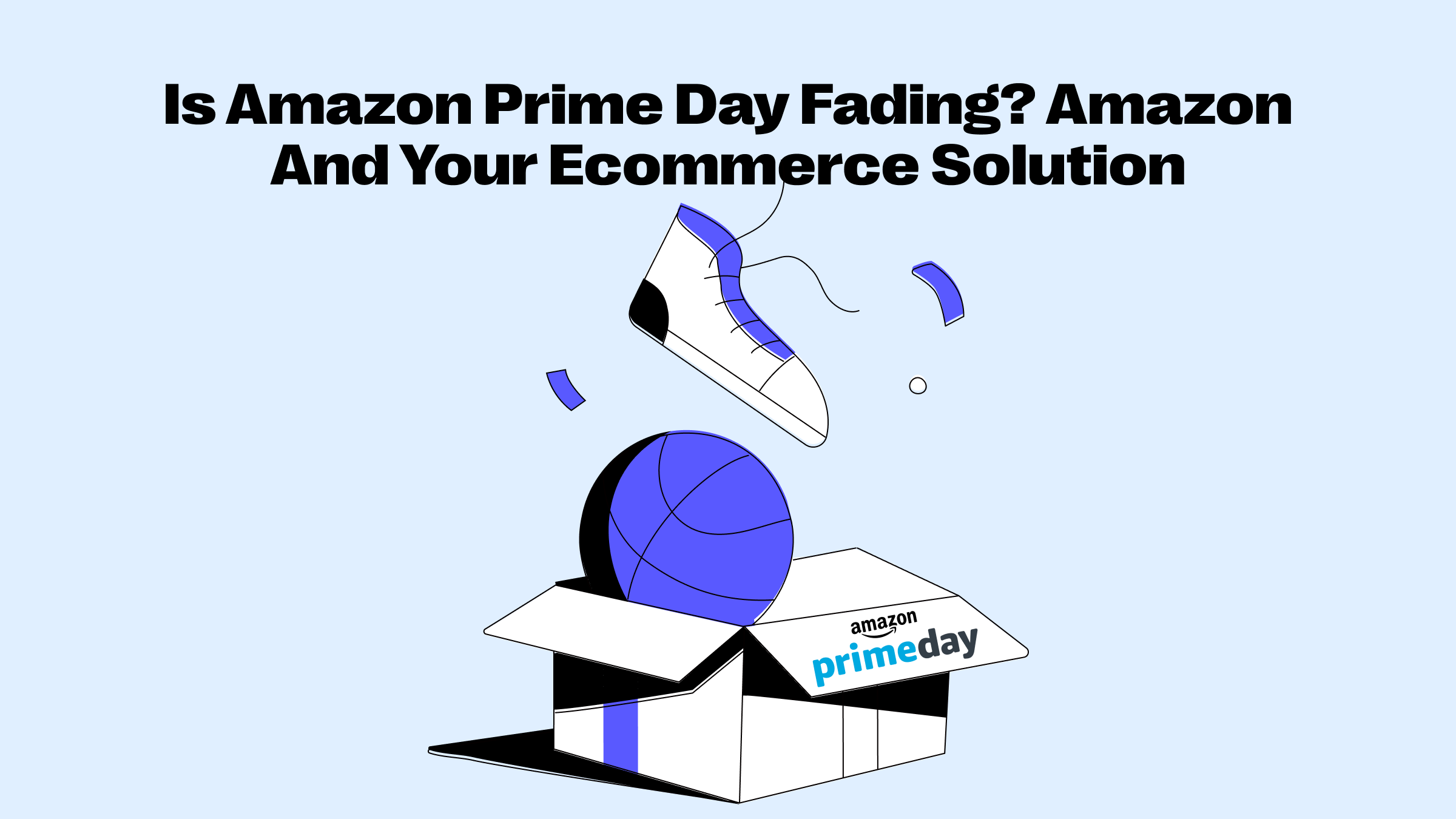 ¿Se acaba el Amazon Prime Day? Amazon y las soluciones de comercio electrónico
