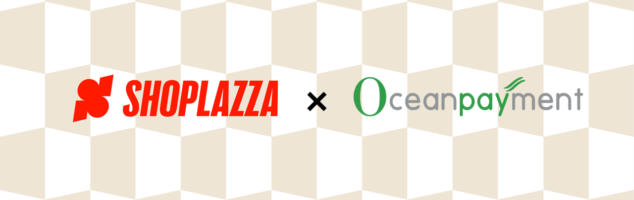 Shoplazza x Oceanpayment payment cooperation